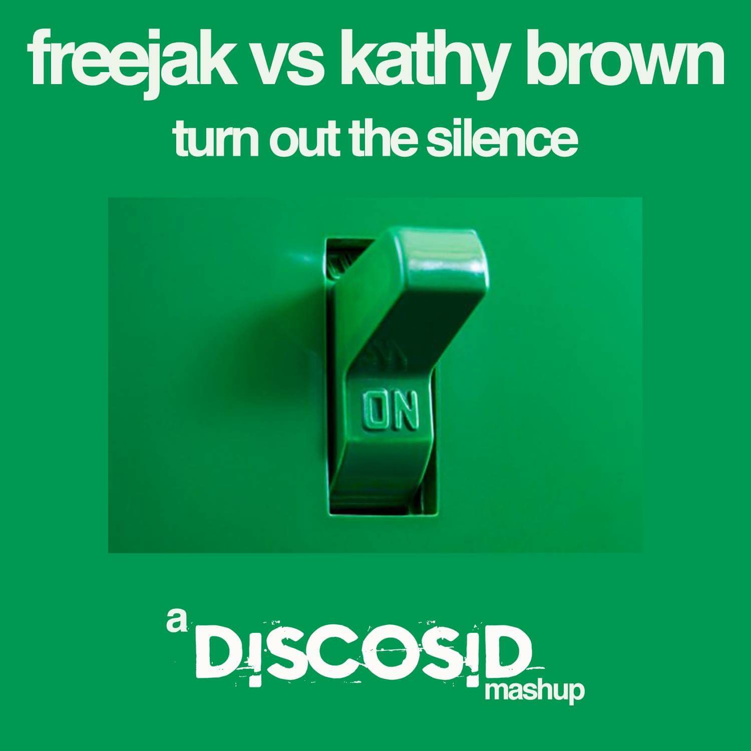 Freejak Vs Kathy Brown - Turn Out The Silence (Discosid Mashup)